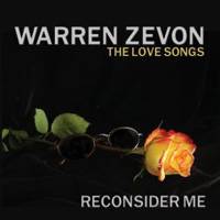 Warren Zevon : Reconsider Me: The Love Songs Warren Zevon : Reconsider Me: The Love Songs